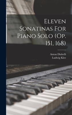 Eleven Sonatinas For Piano Solo (op. 151, 168) - Diabelli, Anton, and Klee, Ludwig