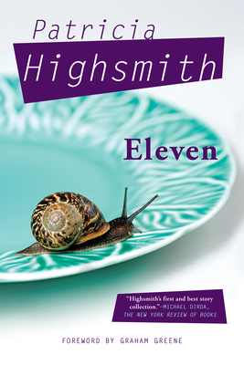 Eleven - Highsmith, Patricia, and Greene, Graham (Foreword by)