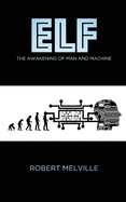 Elf: the awakening of man and machine