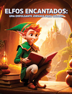 Elfos Encantados: Uma empolgante jornada para colorir: Mergulhe em 39 Desenhos Mgicos de Elfos