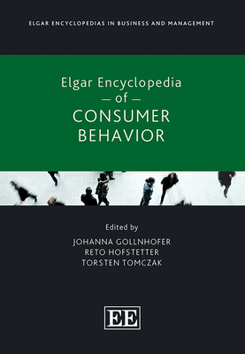 Elgar Encyclopedia of Consumer Behavior - Gollnhofer, Johanna (Editor), and Hofstetter, Reto (Editor), and Tomczak, Torsten (Editor)