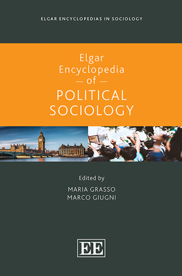 Elgar Encyclopedia of Political Sociology - Grasso, Maria (Editor), and Giugni, Marco (Editor)