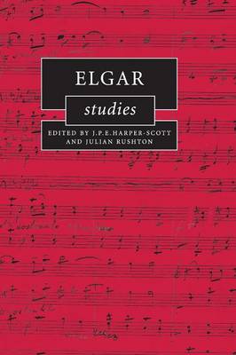 Elgar Studies - Harper-Scott, J. P. E. (Editor), and Rushton, Julian (Editor)