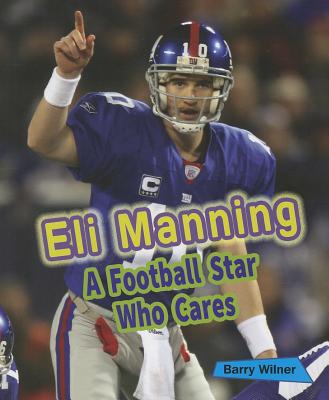 Eli Manning: A Football Star Who Cares - Wilner, Barry