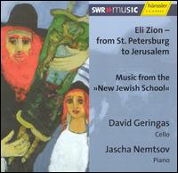 Eli Zion - from St. Petersburg to Jerusalem - David Geringas (cello); Jascha Nemtsov (piano)