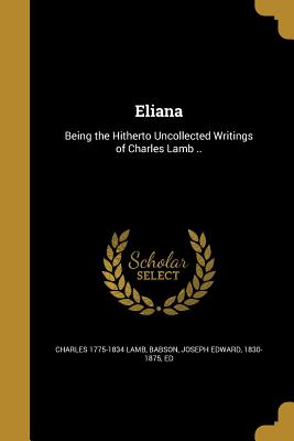 Eliana - Lamb, Charles 1775-1834, and Babson, Joseph Edward 1830-1875 (Creator)