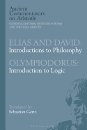 Elias and David: Introductions to Philosophy with Olympiodorus: Introduction to Logic