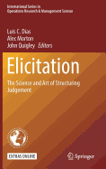 Elicitation: The Science and Art of Structuring Judgement