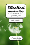 Elicotteri di zucchero filato volume 1-2: raccolta di poesie