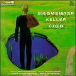 Elie Siegmeister: Symphony No. 3; Homer Keller: Symphony No. 3; Roger Goeb: Symphony No. 4