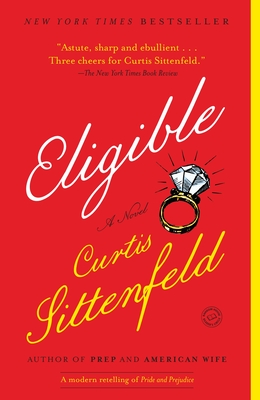 Eligible: A Modern Retelling of Pride and Prejudice - Sittenfeld, Curtis