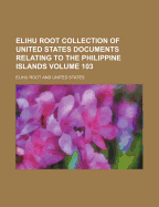 Elihu Root Collection of United States Documents Relating to the Philippine Islands Volume 15