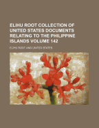 Elihu Root Collection of United States Documents Relating to the Philippine Islands Volume 81