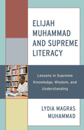 Elijah Muhammad and Supreme Literacy: Lessons in Supreme Knowledge, Wisdom, and Understanding