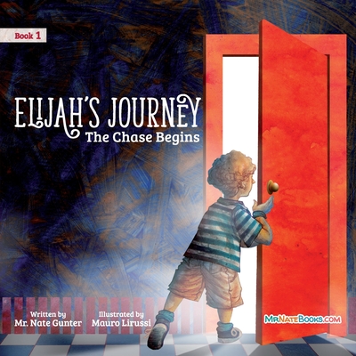 Elijah's Journey Children's Storybook 1, The Chase Begins - Gunter, Mr., and Books, Nate, Mr. (Editor)