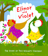 Elinor and Violet: The Story of Two Naughty Chickens