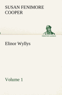 Elinor Wyllys, Volume 1