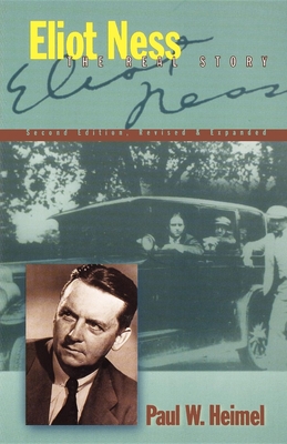 Eliot Ness: The Real Story - Heimel, Paul W