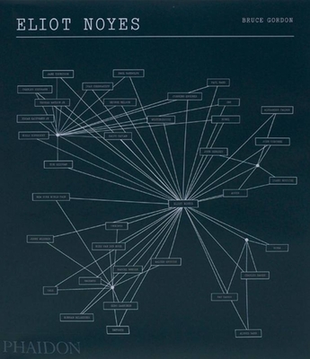 Eliot Noyes: A Pioneer of Design and Architecture in the Age of American Modernism - Bruce, Gordon, and Noyes, Molly (Contributions by)