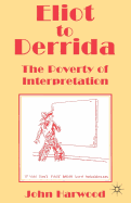 Eliot to Derrida: The Poverty of Interpretation