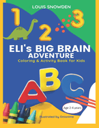 ELI's BIG BRAIN Adventure (Coloring and Activity Book for Kids) Age 2-4 years: Based on the book 'Forehead Time with Eli'