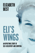 Eli's Wings: Third Edition - Best, Elizabeth