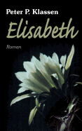 Elisabeth: Aus dem Tagebuch eines mennonitischen M?dchens im Gran Chaco