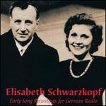 Elisabeth Schwarzkopf: Early Song Recordings for German Radio