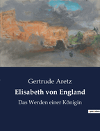 Elisabeth Von England: Das Werden Einer Knigin