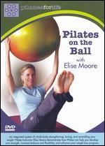 Elise Moore: Pilates for Life - Pilates on the Ball