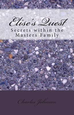 Elise's Quest: Secrets within the Masters Family - Johnson, Charles a