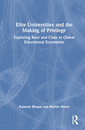 Elite Universities and the Making of Privilege: Exploring Race and Class in Global Educational Economies