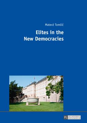 Elites in the New Democracies - Tomsi , Matevz