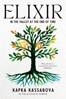 Elixir: In the Valley at the End of Time - Kassabova, Kapka