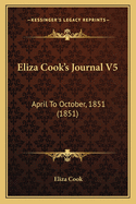 Eliza Cook's Journal V5: April to October, 1851 (1851)