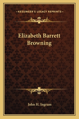 Elizabeth Barrett Browning - Ingram, John H