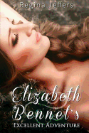 Elizabeth Bennet's Excellent Adventure: A Pride and Prejudice Vagary
