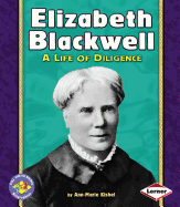Elizabeth Blackwell: A Life of Diligence