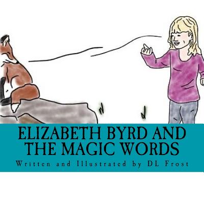 Elizabeth Byrd and the Magic Words - Frost, D L