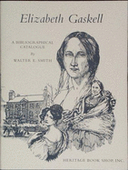 Elizabeth C. Gaskell : a bibliographical catalogue of first and early editions, 1848-1866, with photographic reproductions of bindings and titlepages