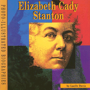 Elizabeth Cady Stanton: A Photo-Illustrated Biography