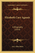 Elizabeth Cary Agassiz: A Biography (1919)