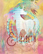 Elizabeth: Colorful Rainbow Unicorn - 100 Pages 8"X10" Girl's Composition Wide Ruled Notebook