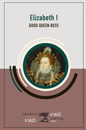 Elizabeth I: Good Queen Bess