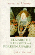 Elizabeth I: Religion and Foreign Affairs