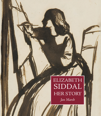 Elizabeth Siddal: Her Story - Marsh, Jan
