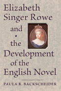 Elizabeth Singer Rowe and the Development of the English Novel