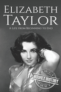 Elizabeth Taylor: A Life from Beginning to End