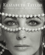 Elizabeth Taylor: My Love Affair with Jewelry - Taylor, Elizabeth, and Peltason, Ruth A (Editor), and Mendelson, Timothy R (From an idea by)