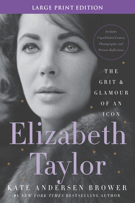 Elizabeth Taylor: The Grit and Glamour of an Icon - Brower, Kate Andersen